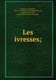 Les ivresses;, 