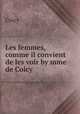 Les femmes, comme il convient de les voir by mme de Coicy., Coicy 
