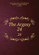 The Argosy. 24, Wood, Henry, Mrs., 1814-1887,Wood, Charles W. (Charles William), b. 1850? 