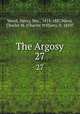 The Argosy. 27, Wood, Henry, Mrs., 1814-1887,Wood, Charles W. (Charles William), b. 1850? 
