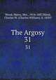 The Argosy. 31, Wood, Henry, Mrs., 1814-1887,Wood, Charles W. (Charles William), b. 1850? 