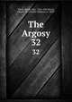 The Argosy. 32, Wood, Henry, Mrs., 1814-1887,Wood, Charles W. (Charles William), b. 1850? 