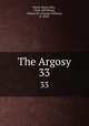 The Argosy. 33, Wood, Henry, Mrs., 1814-1887,Wood, Charles W. (Charles William), b. 1850? 
