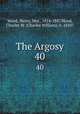 The Argosy. 40, Wood, Henry, Mrs., 1814-1887,Wood, Charles W. (Charles William), b. 1850? 