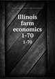 Illinois farm economics. 1-70, University of Illinois (Urbana-Champaign campus). Extension Service in Agriculture and Home Economics 