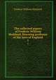 The collected papers of Frederic William Maitland, Downing professor of the laws of England. 1, Maitland, Frederic William, 1850-1906 
