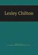 Lesley Chilton, White, Eliza Orne, b. 1856,Houghton Mifflin Company. pbl,Riverside Press. prt 