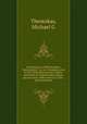 Nomologia tou Oikoumenikou Patriarcheiou : iti, tis I. Sinodou ke tou D.E.M. Simbouliou epi tou astikou, kanonikou ke diakonomikou dikeou apo tou etous 1800 mechri tou 1896 ; meta simioseon, Theotokas, Michael G 