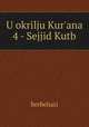 U okrilju Kur`ana 4 - Sejjid Kutb, berbehari 