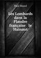 Les Lombards dans la Flandre franaise & le Hainaut, Paul Morel 