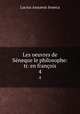 Les oeuvres de Sneque le philosophe: tr. en franois. 4, Seneca the Younger 