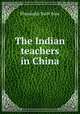 The Indian teachers in China, Phanindra Nath Bose 