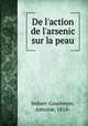 De l`action de l`arsenic sur la peau, Imbert-Gourbeyre, Antoine, 1818- 