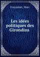 Les idees politiques des Girondins, Frayssinet, Marc 