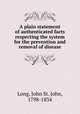 A plain statement of authenticated facts respecting the system for the prevention and removal of disease, Long, John St. John, 1798-1834 