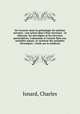 De l`arsenic dans la pathologie du systme nerveux : son action dans l`tat nerveaux : la chlorose, les nvralgies et les nvroses particulires, l`adynamie et l`ataxie lies aux maladies aigues, la cachexie des maladies chroniques : tude sur la mdicati, Isnard, Charles 