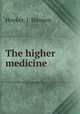 The higher medicine, Hooker, J. Stenson 