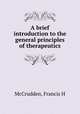 A brief introduction to the general principles of therapeutics, McCrudden, Francis H 