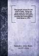 Therapeutic means for the relief of pain : being the prize essay for which the Medical Society of London awarded the Fothergillian Gold Medal in 1874, Spender, John Kent, 1829?-1916 
