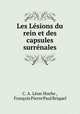 Les Lsions du rein et des capsules surrnales, 