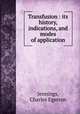 Transfusion : its history, indications, and modes of application, Jennings, Charles Egerton 