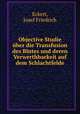 Objective Studie ber die Transfusion des Blutes und deren Verwerthbarkeit auf dem Schlachtfelde, Eckert, Josef Friedrich 