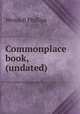 Commonplace book, (undated), Phillips, Wendell 