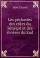 Les pcheries des ctes du Sngal et des rivires du Sud, Abel Gruvel 
