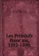 Les Primitifs francais, 1292-1500;, 
