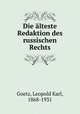 Die lteste Redaktion des russischen Rechts, Goetz, Leopold Karl, 1868-1931 