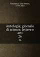 Antologia; giornale di scienze, lettere e arti. 26, Vieusseux, Gian Pietro, 1779-1863 