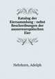 Katalog der Eiersammlung : nebst Beschreibungen der aussereuropischen Eier, Nehrkorn, Adolph 