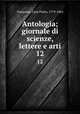 Antologia; giornale di scienze, lettere e arti. 12, Vieusseux, Gian Pietro, 1779-1863 