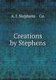 Creations by Stephens, A. J. Stephens & Co. 