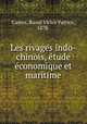 Les rivages indo-chinois, etude economique et maritime, Castex, Raoul Victor Patrice, 1878- 