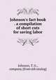 Johnson`s fact book . a compilation of short cuts for saving labor, Johnson, T. G., company. [from old catalog] 