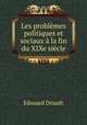 Les problmes politiques et sociaux la fin du XIXe sicle, Edouard Driault 