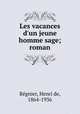 Les vacances d`un jeune homme sage; roman, 
