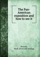The Pan-American exposition and how to see it, Bennitt, Mark. [from old catalog] 