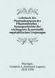 Lehrbuch der Pharmakognosie des Pflanzenreiches : Naturgeschichte der wichtigeren Arzneistoffe vegetabilischen Ursprunges, 