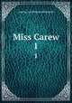 Miss Carew. 1, Edwards Amelia Ann 