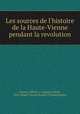 Les sources de l`histoire de la Haute-Vienne pendant la revolution, 