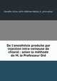 De l`anesthsie produite par injection intra-veineuse de chloral : selon la mthode de M. le Professeur Or, Deneffe, Victor, 1835-1908,Van Wetter, A., joint editor 
