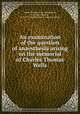 An examination of the question of anaesthesia arising on the memorial of Charles Thomas Wells, Smith, Truman, 1791-1884,Walker, I. P. (Isaac Pigeon), 1815-1872,United States. Congress. Senate 