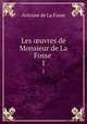 Les uvres de Monsieur de La Fosse .. 1, Antoine de La Fosse 