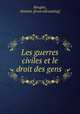 Les guerres civiles et le droit des gens, Rougier, Antoine. [from old catalog] 