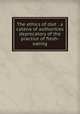 The ethics of diet : a catena of authorities deprecatory of the practice of flesh-eating, Williams, Howard, 1837-1931,Whitten, James C., former owner. sch,James C. Whitten Collection on the History of Vegetarianism (Schlesinger Library) sch 