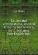 Letters and conversations, selected from the best writers, for . translating from English into ., G A Neveu 