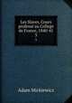 Les Slaves, Cours profess au College de France, 1840-41. 3, Adam Mickiewicz 