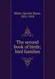 The second book of birds; bird families, Miller, Harriet Mann, 1831-1918 